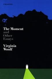 Cover of The moment, and other essays