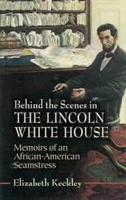Cover of Behind the scenes. By Elizabeth Keckley. Or, Thirty years a slave, and four years in the White House.