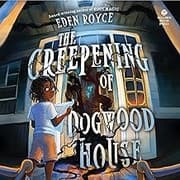 Cover of The Creepening of Dogwood House
