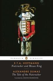 Cover of Nutcracker and Mouse King and The Tale of the Nutcracker (Penguin Classics)