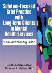 Cover of Solution-Focused Brief Practice with Long-Term Clients in Mental Health Services