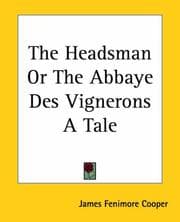 Cover of The Headsman: Or, The Abbaye Des Vignerons. A Tale