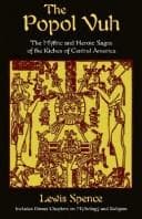 Cover of The Popol vuh, the mythic and heroic sagas of the Kichés of Central America