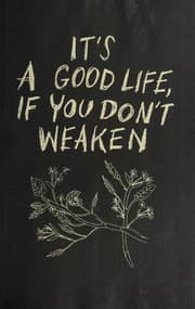 Cover of It's a good life if you don't weaken