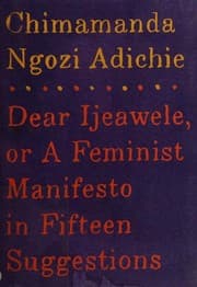 Cover of Dear Ijeawele, or A Feminist Manifesto in Fifteen Suggestions