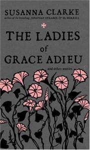 Cover of The Ladies of Grace Adieu and Other Stories